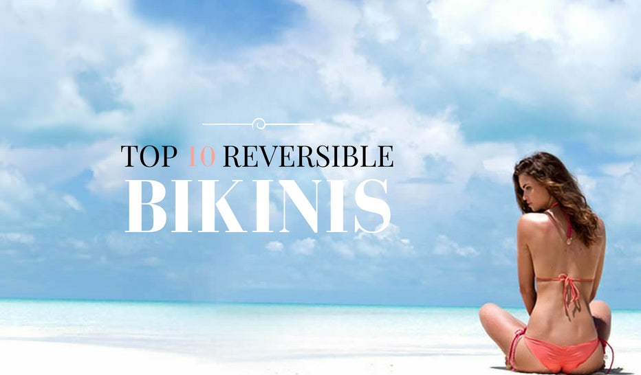 Top 10 Reversible Bikinis